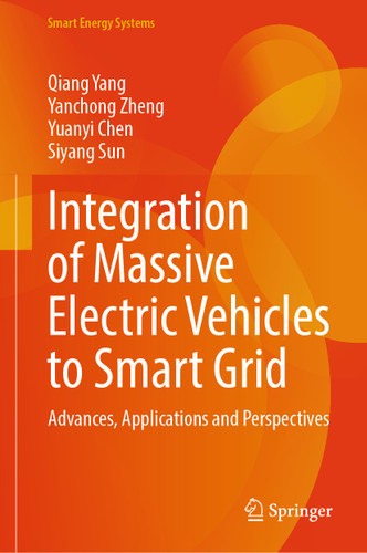 Integration of Massive Electric Vehicles to Smart Grid: Advances, Applications and Perspectives (Smart Energy Systems) book cover by Qiang Yang, Yanchong Zheng, Yuanyi Chen, Siyang Sun