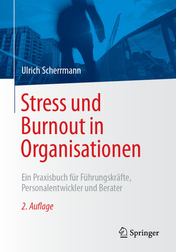 Stress und Burnout in Organisationen: Ein Praxisbuch für Führungskräfte, Personalentwickler und Berater book cover by Ulrich Scherrmann