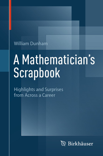 A Mathematician's Scrapbook: Highlights and Surprises from Across a Career book cover by William Dunham