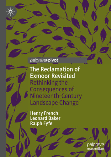 The Reclamation of Exmoor Revisited: Rethinking the Consequences of Nineteenth-Century Landscape Change book cover by Henry French, Leonard Baker, Ralph Fyfe