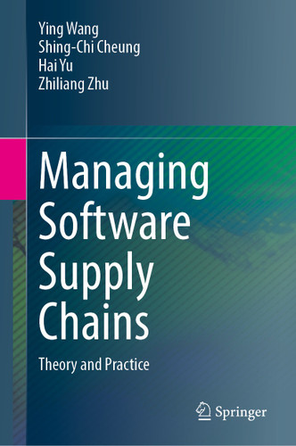 Managing Software Supply Chains: Theory and Practice book cover by Ying Wang, Shing-Chi Cheung, Hai Yu, Zhiliang Zhu