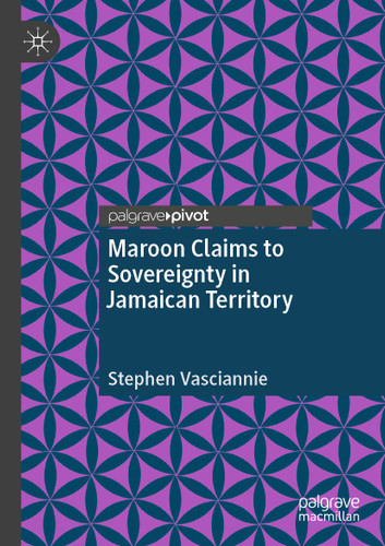 Maroon Claims to Sovereignty in Jamaican Territory book cover by Stephen Vasciannie