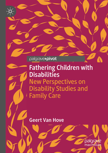 Fathering Children with Disabilities: New Perspectives on Disability Studies and Family Care book cover by Geert Van Hove