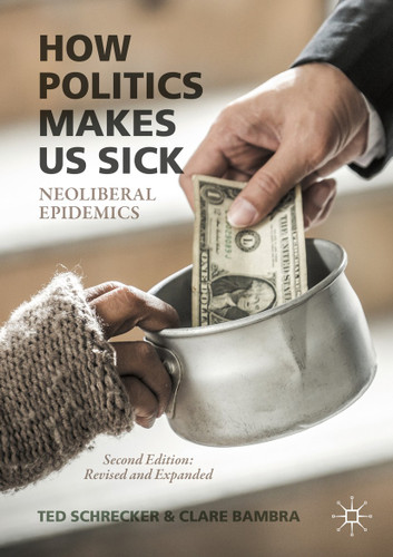 How Politics Makes Us Sick: Neoliberal Epidemics book cover by Ted Schrecker, Clare Bambra
