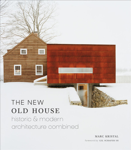 The New Old House: Historic & Modern Architecture Combined book cover by Marc Kristal