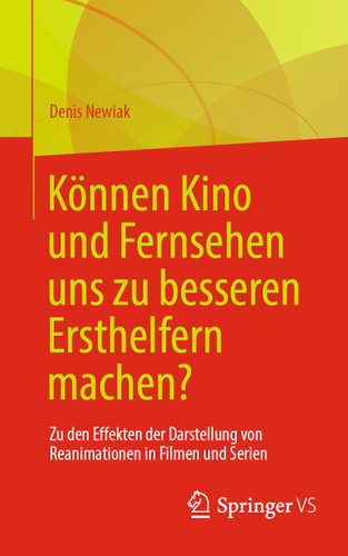 Können Kino und Fernsehen uns zu besseren Ersthelfern machen?: Zu den Effekten der Darstellung von Reanimationen in Filmen und Serien book cover by Denis Newiak