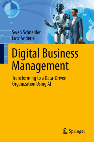 Digital Business Management: Transforming to a Data-Driven Organization Using AI book cover by Swen Schneider, Lutz Anderie