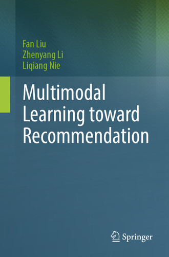 Multimodal Learning toward Recommendation book cover by Fan Liu, Zhenyang Li, Liqiang Nie