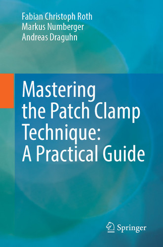 Mastering the Patch Clamp Technique: A Practical Guide book cover by Fabian Christoph Roth, Markus Numberger, Andreas Draguhn