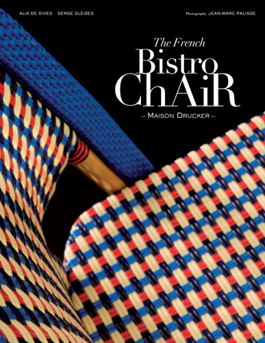 The French Bistro Chair: Maison Drucker book cover by Serge Gleizes, Alix de Dives