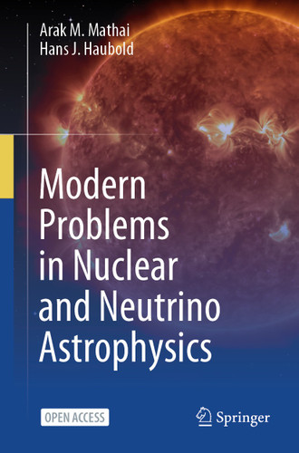 Modern Problems in Nuclear and Neutrino Astrophysics book cover by Arak M. Mathai, Hans J. Haubold