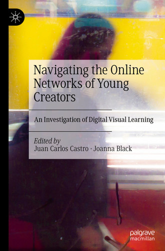 Navigating the Online Networks of Young Creators: An Investigation of Digital Visual Learning book cover by 