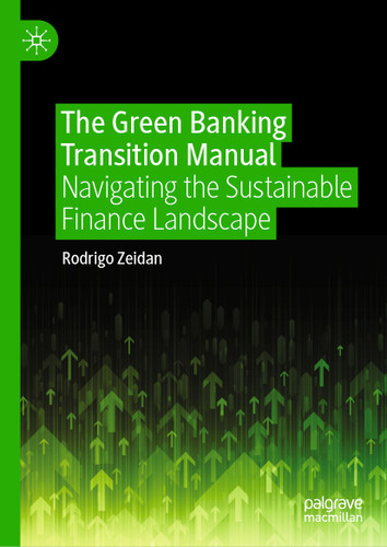 The Green Banking Transition Manual: Navigating the Sustainable Finance Landscape book cover by Rodrigo Zeidan