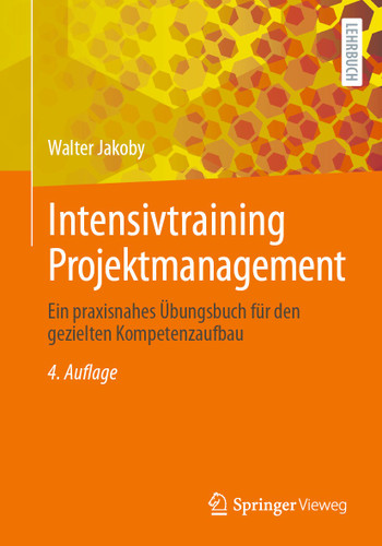 Intensivtraining Projektmanagement: Ein praxisnahes Übungsbuch für den gezielten Kompetenzaufbau book cover by Walter Jakoby