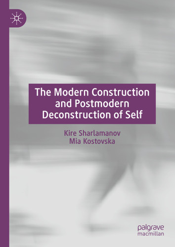 The Modern Construction and Postmodern Deconstruction of Self book cover by Kire Sharlamanov, Mia Kostovska
