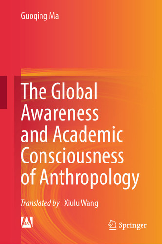 The Global Awareness and Academic Consciousness of Anthropology book cover by Guoqing Ma