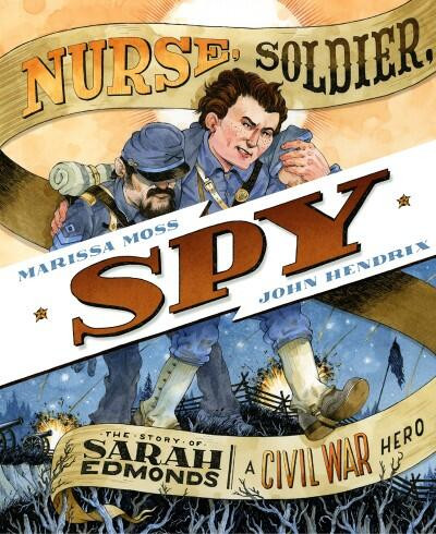 Nurse, Soldier, Spy: The Story of Sarah Edmonds, a Civil War Hero book cover by Marissa Moss