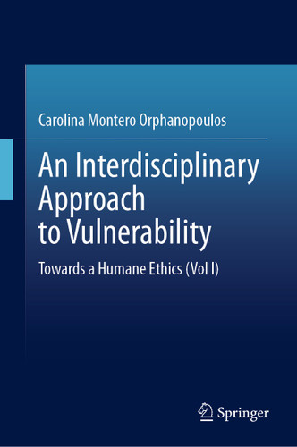 An Interdisciplinary Approach to Vulnerability: Towards a Humane Ethics book cover by Carolina Montero Orphanopoulos