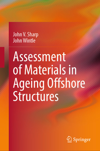 Assessment of Materials in Ageing Offshore Structures book cover by John V. Sharp, John Wintle