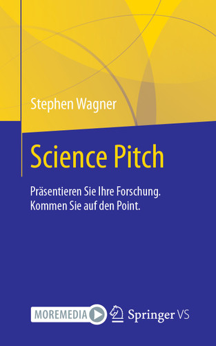 Science Pitch: Präsentieren Sie Ihre Forschung. Kommen Sie auf den Point. book cover by Stephen Wagner