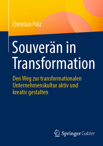 Souverän in Transformation: Den Weg zur transformationalen Unternehmenskultur aktiv und kreativ gestalten book cover by Christian Polz
