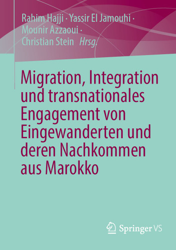 Migration, Integration und transnationales Engagement von Eingewanderten und deren Nachkommen aus Marokko book cover by 