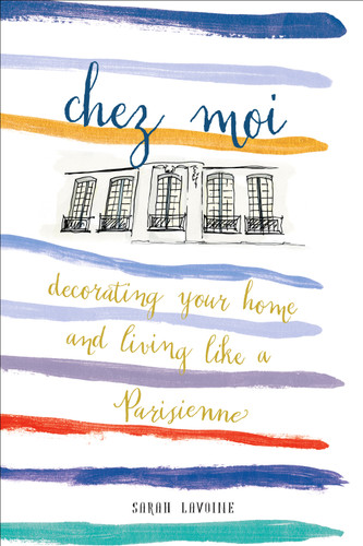 Chez Moi: Decorating Your Home and Living like a Parisienne book cover by Sarah Lavoine