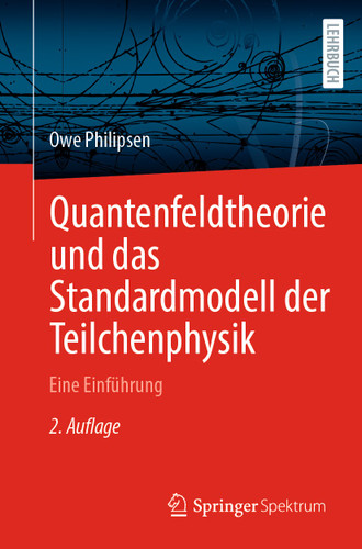 Quantenfeldtheorie und das Standardmodell der Teilchenphysik: Eine Einführung book cover by Owe Philipsen