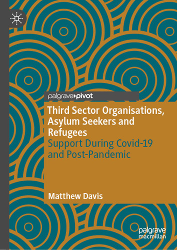 Third Sector Organisations, Asylum Seekers and Refugees: Support During Covid-19 and Post-Pandemic book cover by Matthew Davis