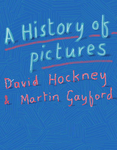 David Hockey's A History of Pictures: From the Cave to the Computer Screen book cover by Martin Gayford, David Hockney