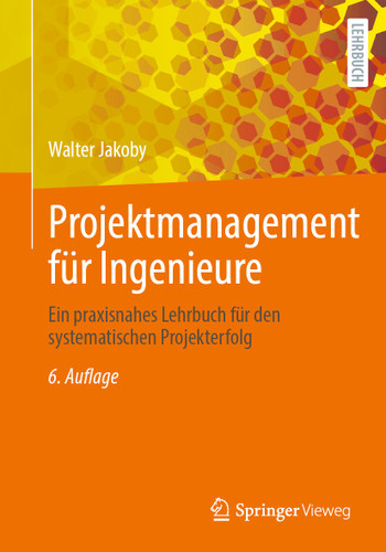 Projektmanagement für Ingenieure: Ein praxisnahes Lehrbuch für den systematischen Projekterfolg book cover by Walter Jakoby