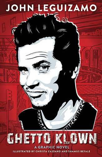 Ghetto Klown: A Graphic Memoir book cover by John Leguizamo