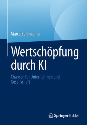 Wertschöpfung durch KI: Chancen für Unternehmen und Gesellschaft book cover by Marco Barenkamp