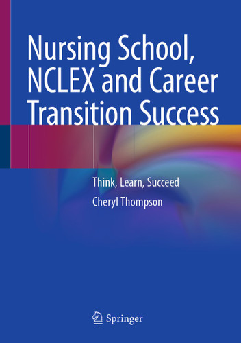 Nursing School, NCLEX and Career Transition Success: Think, Learn, Succeed book cover by Cheryl Thompson