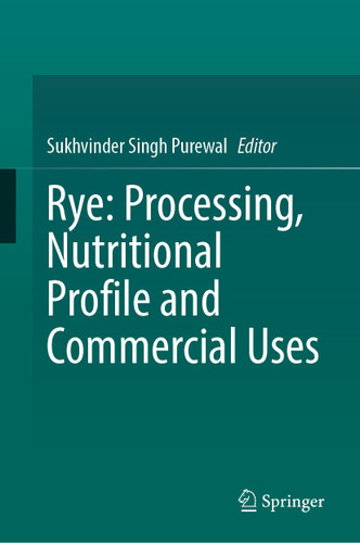 Rye: Processing, Nutritional Profile and Commercial Uses book cover by 
