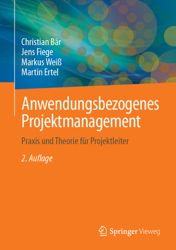 Anwendungsbezogenes Projektmanagement: Praxis und Theorie für Projektleiter book cover by Christian Bär, Jens Fiege, Markus Weiß, Martin Ertel