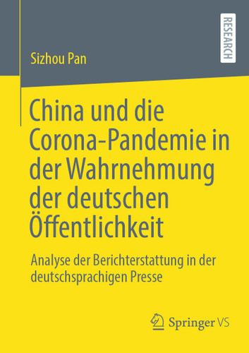 China und die Corona-Pandemie in der Wahrnehmung der deutschen Öffentlichkeit: Analyse der Berichterstattung in der deutschsprachigen Presse book cover by Sizhou Pan