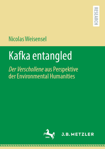 Kafka entangled: Der Verschollene aus Perspektive der Environmental Humanities book cover by Nicolas Weisensel