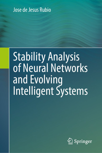 Stability Analysis of Neural Networks and Evolving Intelligent Systems book cover by Jose de Jesus Rubio