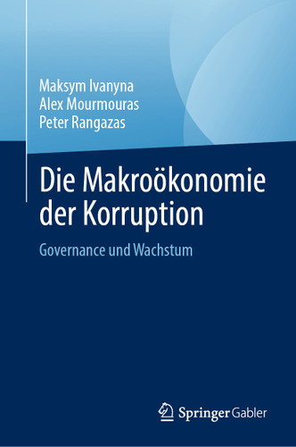 Die Makroökonomie der Korruption: Governance und Wachstum book cover by Maksym Ivanyna, Alex Mourmouras, Peter Rangazas