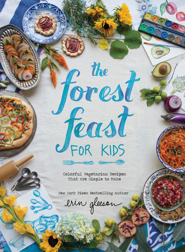 The Forest Feast for Kids: Colorful Vegetarian Recipes That Are Simple to Make book cover by Erin Gleeson