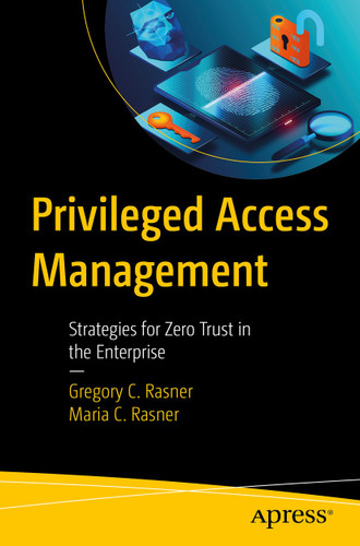 Privileged Access Management: Strategies for Zero Trust in the Enterprise book cover by Gregory C. Rasner, Maria C. Rasner