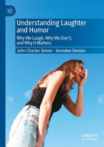 Understanding Laughter and Humor: Why We Laugh, Why We Don’t, and Why It Matters book cover by John Charles Simon, Jennalee Donian