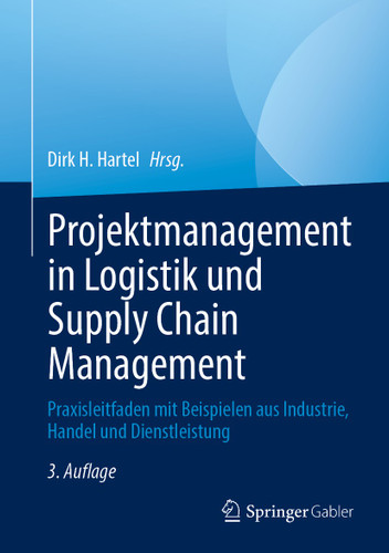 Projektmanagement in Logistik und Supply Chain Management: Praxisleitfaden mit Beispielen aus Industrie, Handel und Dienstleistung book cover by 