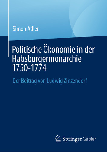 Politische Ökonomie in der Habsburgermonarchie 1750-1774: Der Beitrag von Ludwig Zinzendorf book cover by Simon Adler