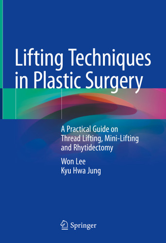 Lifting Techniques in Plastic Surgery: A Practical Guide on Thread Lifting, Mini-Lifting and Rhytidectomy book cover by Won Lee, Kyu Hwa Jung