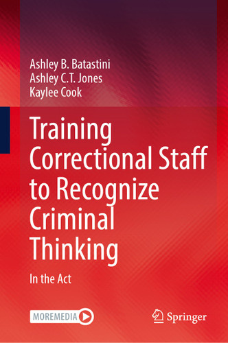 Training Correctional Staff to Recognize Criminal Thinking: In the Act book cover by Ashley B. Batastini, Ashley C.T. Jones, Kaylee Cook