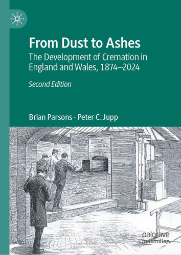 From Dust to Ashes: The Development of Cremation in England and Wales, 1874-2024 book cover by Brian Parsons, Peter C. Jupp
