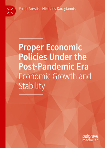 Proper Economic Policies Under the Post-Pandemic Era: Economic Growth and Stability book cover by Philip Arestis, Nikolaos Karagiannis