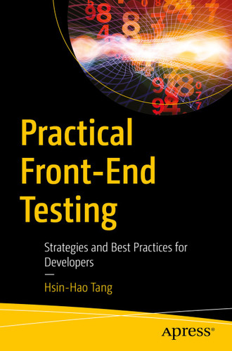 Practical Front-End Testing: Strategies and Best Practices for Developers book cover by Hsin-Hao Tang